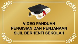 PANDUAN PENGISIAN DAN PENJANAAN SIJIL BERHENTI SEKOLAH [upl. by Atiugal]