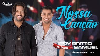 NOSSA CANÇÃO  Edy Britto e Samuel DVD ao vivo em Goiânia [upl. by Dahaf]