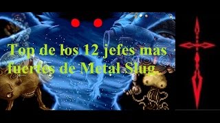 Top de los 12 jefes mas fuertes de Metal Slug Master Emiya  2015 [upl. by Polish]