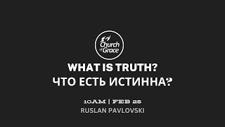 Church Of Grace Live  What is Truth  Ruslan Pavlovski [upl. by Notlaw]