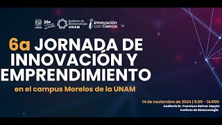 6a Jornada de Innovación y Emprendimiento en el Campus Morelos de la UNAM [upl. by Nilatak]