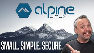 Alpine Linux  Simple Small and Secure [upl. by Armyn]