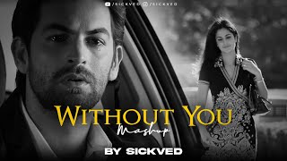 Without You Mashup  SICKVED [upl. by Ttayw38]