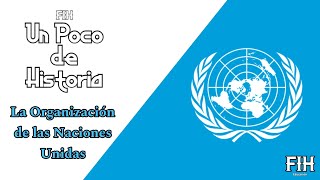 Un Poco de Historia  Organización de las Naciones Unidas ONU [upl. by Verdha]