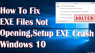 EXE Files Not Opening Or EXE Setup Crashing In Windows 10  2 Fix How To [upl. by Earazed718]