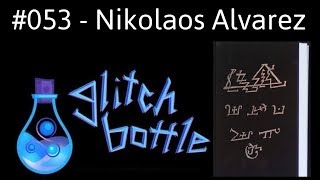 053  Finding the Faustian Tradition with Nikolaos Alvarez  Glitch Bottle [upl. by Muryh672]