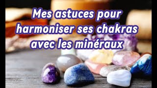 Lithothérapie  mes astuces pour harmoniser ses chakras [upl. by Acirehs]