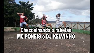 CHACOALHANDO O RABETÃO  Mc Poneis e Dj Kelvinho  COREOGRAFIA OFICIAL DO VIDEO CLIPE ADAPTADA [upl. by Niattirb]