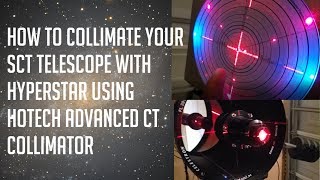 How to collimate your SCT Telescope with Hyperstar using Hotech Advanced CT Collimator [upl. by Ettenauq971]