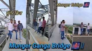 Munger Ganga Bridge 🌉  मुंगेर डबल ट्रेकर पुल रेल और सड़क यातायात [upl. by Boor]