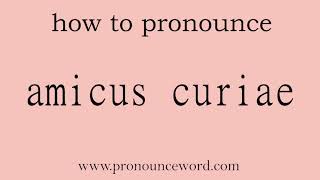 amicus curiae How to pronounce amicus curiae in english correctStart with A Learn from me [upl. by Jehoash]