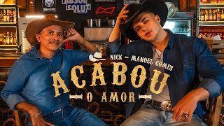 NICK ft MANOEL GOMES  ACABOU O AMOR [upl. by Holbrooke482]