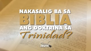 Nakasalig Ba Sa Biblia Ang Doktrina Sa Trinidad  In Search Of Truth [upl. by Yate744]