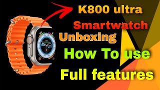 k800 ultra smartwatch unboxing  how to use full feature  Jimmy Bhai 70 [upl. by Eiramlirpa114]