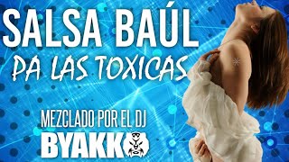 Salsa Baúl Pa Las Toxicas  Dj Byakko 2020 [upl. by Hellah23]