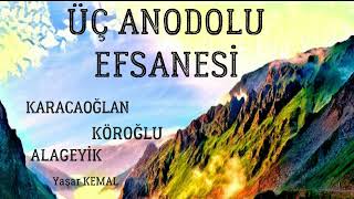 Üç Anadolu Efsanesi  Yaşar Kemal  sesli kitap [upl. by Hallam]