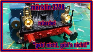 märklin 3798  Der Umbau quotgeht nicht gibts nichtquot [upl. by Asylem]