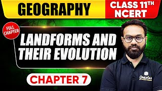 Landforms and Their Evolution  Geography  Class 11th NCERT  Chapter 7  UPSC Preparation [upl. by Yaffit]