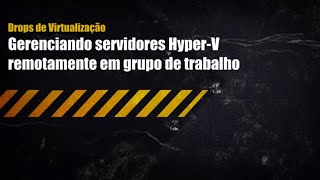 BEXPERT  Gerenciar HyperV remotamente em grupo de trabalho [upl. by Yrolg]