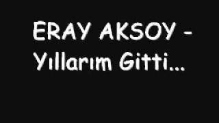 Eray Aksoy  Yillarim Gitti [upl. by Salli]