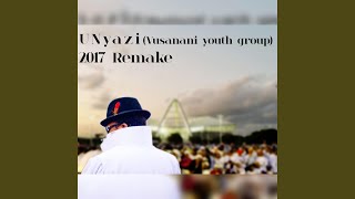 UNyazi vusanani youth group 2017 feat Njabulo Ndlanzi Remake [upl. by Hermia871]