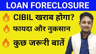 What is Loan foreclosureCIBIL IMPACTLOAN FORECLOSURE VS LOAN SETTLEMENT [upl. by Trella]