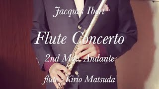 Flute Concerto  2nd Mov Andante Jacques Ibert flute  Kirio Matsuda [upl. by Meriel]