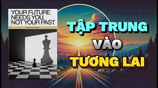 Tập trung vào Tương Lai  Không phải Quá Khứ  Rise amp Thrive  Tóm Tắt Sách [upl. by Tyne562]