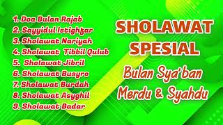 KUMPULAN SHOLAWAT SPESIAL BULAN RAJAB  Doa Bulan Rajab Sayyidul Istighfar Nariyah Burdah Jibril [upl. by Nastassia]