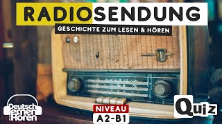 757 Geschichte zum Lesen amp Hören  Thema Radiosendung  Deutsch lernen durch Hören A2B1 [upl. by Einyaj]