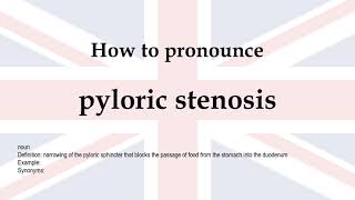 How to pronounce pyloric stenosis  meaning [upl. by Uliram836]