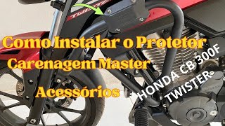 COMO INSTALAR PROTETOR CARENAGEM DA MASTER ACESSÓRIOS NA CB 300F TWISTER [upl. by Auot]