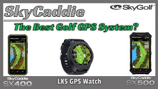 The Best Golf GPS SystemEver  SkyCaddie SX400 SX500 and LX5 [upl. by Wilden]