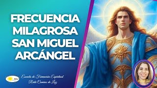 SAN MIGUEL ARCÁNGEL FRECUENCIA MILAGROSA [upl. by Caren]