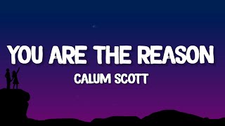 Calum Scott  You Are The Reason Lyrics [upl. by Ainsley]