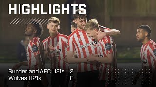 Four Wins In A Row  Sunderland AFC U21s 2  0 Wolves U21s  Premier League Cup [upl. by Mercola]