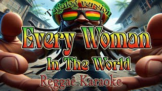 Every Woman In The World  Tagalog Reggae Karaoke version [upl. by Slen407]