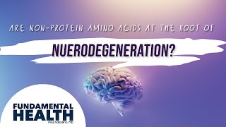 Are non protein amino acids at the root of neurodegeneration [upl. by Fritze]