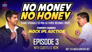 NO MONEY NO HONEY  Set 2 amp Accelerated Set  EPISODE 03  THE CHEEKY CHEEKA IPL MOCK AUCTION [upl. by Cirtemed947]