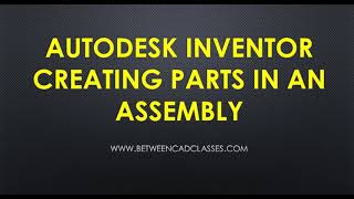 Creating Parts in an Autodesk Inventor Assembly [upl. by Ynes]