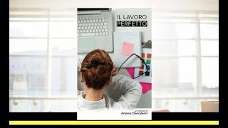 Il Lavoro Perfetto  Arianna Ciancaleoni [upl. by Airdnaid259]