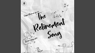 The Retirement Song [upl. by Savanna386]