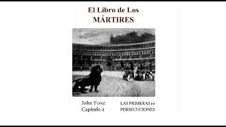 El Libro de Los Mártires  Capítulo 2  Parte 2  John Fox  Audiolibros Cristianos de Misioneros [upl. by Niatirb]