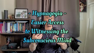 Hypnagogia  An Easier Access Point to Witnessing the Subconscious [upl. by Reyaht]