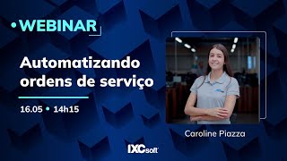 WEBINAR Automatizando Ordens de Serviço no IXC Provedor [upl. by Alwin]