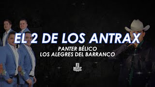 El Dos de los Antrax Letra  Panter Bélico Ft Los Alegres del Barranco [upl. by Ainud]