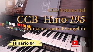 CCB Hino 195  Anunciai o Santo Evangelho  Hinário 4 hinario4 ccbhinos [upl. by Nauq]