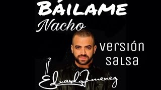 BAILAME  NACHO COVER Eduardo Jimenez  Tres Cubano  Version Salsa [upl. by Ardekahs770]