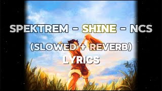 Spektrem  Shine  NCS Slowed  Reverb lyrics [upl. by Niatsirt]