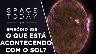 O Que Está Acontecendo Com Sol  Space Today TV Ep356 [upl. by Oilicec]